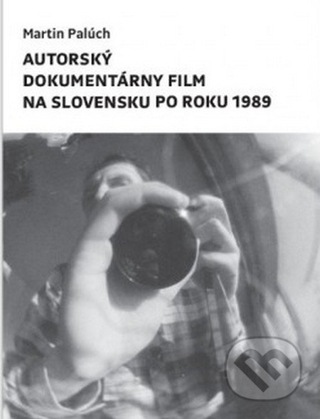 Autorský dokumentárny film na Slovensku po roku 1989 - Martin Palúch