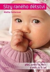 Slzy raného dětství - Aletha J. Solter