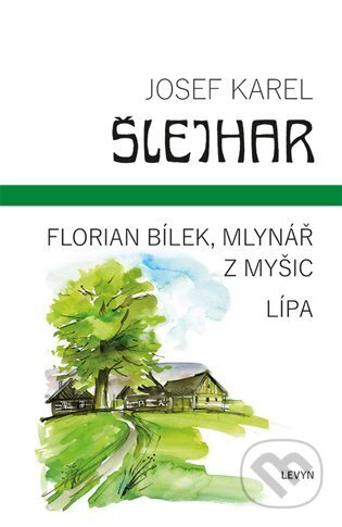 Florian Bílek, mlynář z Myšic / Lípa