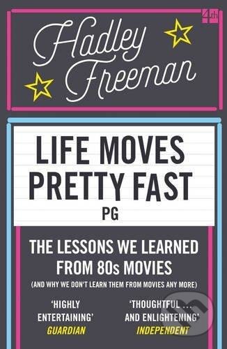 Life Moves Pretty Fast by Hadley Freeman