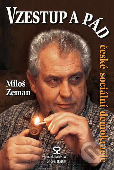 Vzestup a pád české sociální demokracie - Miloš Zeman