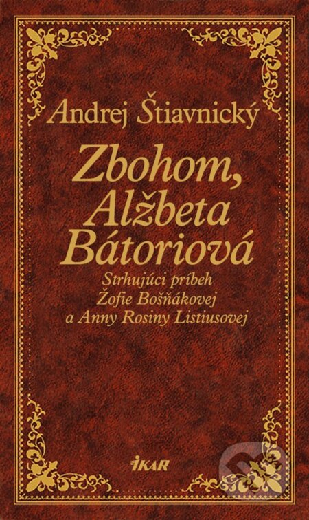 Zbohom, Alžbeta Bátoriová - Andrej Štiavnický