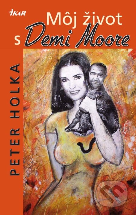 Môj život s Demi Moore - Peter Holka