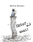 Enter, mami! - Martin Moravec