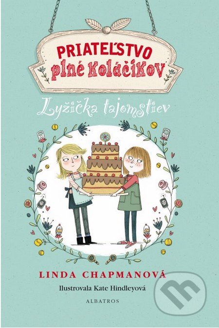Priateľstvo plné koláčikov: Lyžička tajomstiev - Linda Chapman, Kate Hindley (ilustrátor)