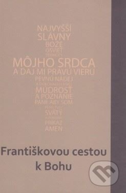 Františkovou cestou k Bohu - Jakub Martaus, Cyril Brázda, Štefan Bankovič