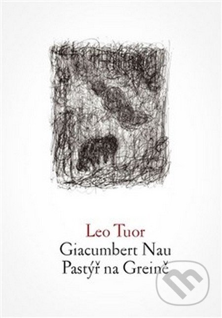 Giacumbert Nau / Pastýř na Greině - Leo Tuor