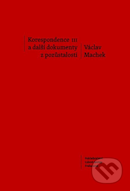 Korespondence III a další dokumenty z pozůstalosti - Václav Machek