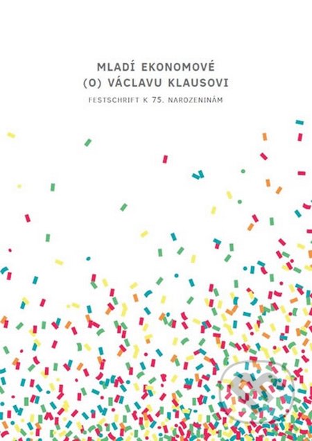 Mladí ekonomové (o) Václavu Klausovi - Kolektiv autorů