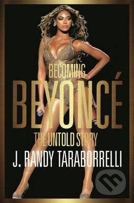 Becoming Beyoncé - J. Randy Taraborrelli