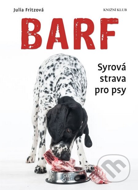 Barf - Syrová strava pro psy - Julia Fritz
