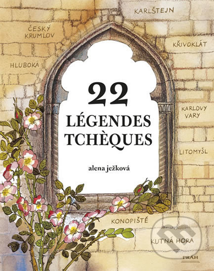 Légendes Tchéques / 22 českých legend (francouzsky) - Alena Ježková