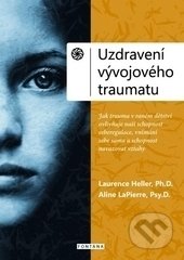 Uzdravení vývojového traumatu - Laurence Heller, Aline LaPierre