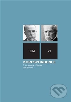 Korespondence - T.G. Masaryk - Slované, svazek jižní Slované - Tomáš Garrigue Masaryk