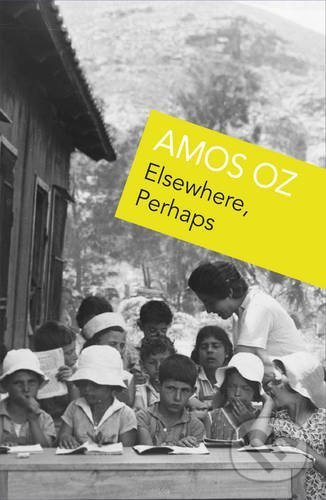 Elsewhere, Perhaps - Amos Oz