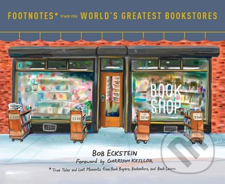 Footnotes from the World's Greatest Bookstores - Bob Eckstein