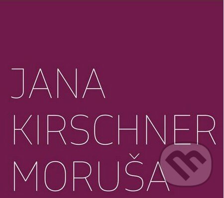 Jana Kirschner: Moruša - Jana Kirschner