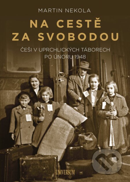 Na cestě za svobodou: Češi v uprchlických táborech po únoru 1948
