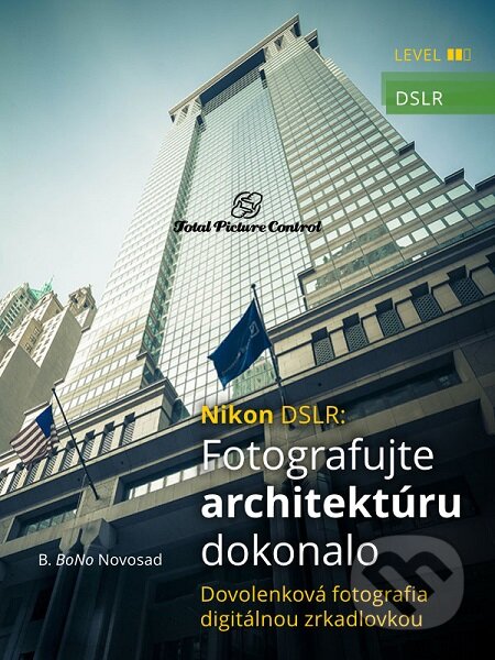 Nikon DSLR: Fotografujte architektúru dokonalo