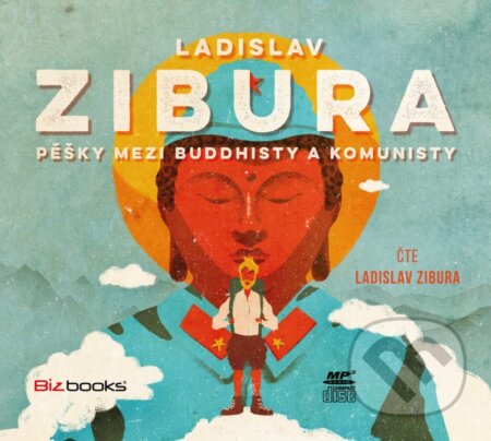 Pěšky mezi budhisty a komunisty - Ladislav Zibura