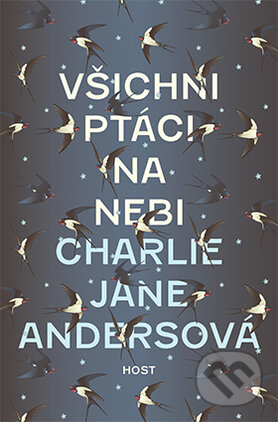 Všichni ptáci na nebi - Charlie Jane Anders