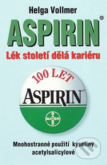 Aspirin - Lék století dělá kariéru - Helga Vollmerová