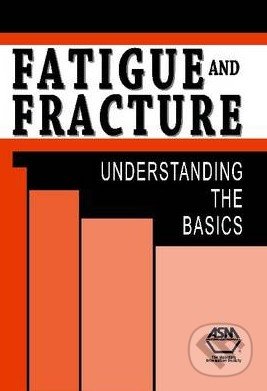 Fatigue and Fracture (Understanding the Basics) - F.C. Campbell - kniha z kategorie Přírodní vědy a technika