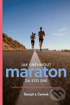 Jak uběhnout maraton za sto dní - Miloš Čermák, Miloš Škorpil