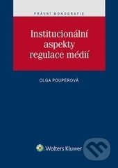 Institucionální aspekty regulace médií - Olga Pouperová