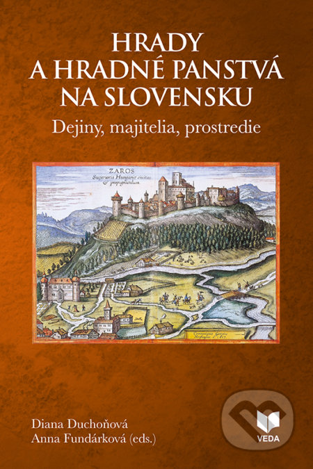 Hrady a hradné panstvá na Slovensku - Diana Duchoňová, Anna Fundarková