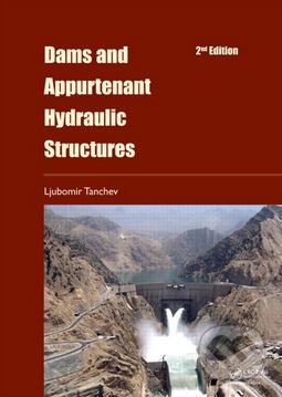 Dams and Appurtenant Hydraulic Structures - Ljubomir Tanchev - kniha z kategorie Přírodní vědy a technika