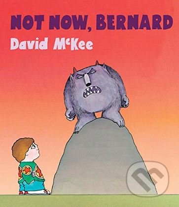 Not Now, Bernard - David McKee