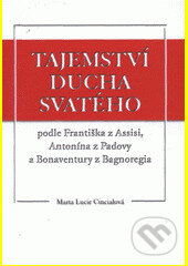 Tajemství Ducha svatého podle Františka z Assisi, Antonína z Padovy a Bonaventury z Bagnoregia