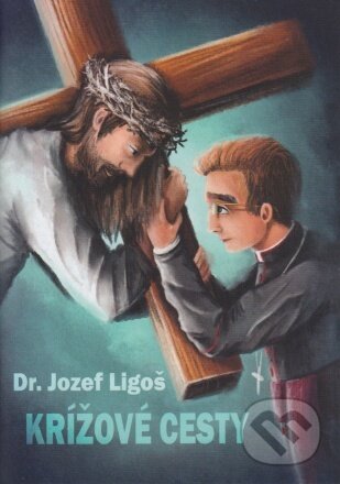 Krížové cesty / Dr. Jozef Ligoš