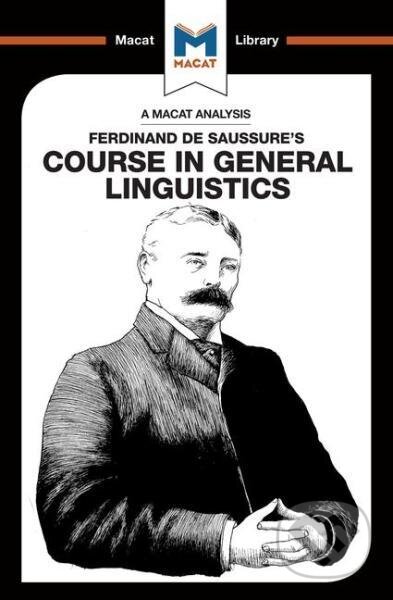 Ferdinand de Saussure’s Course in General Linguistics (A Macat Analysis)