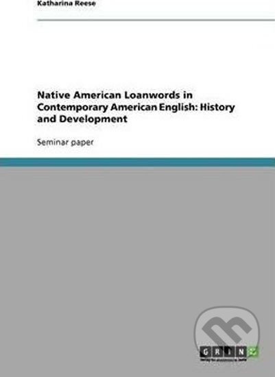 Native American Loanwords in Contemporary American English : History and Development