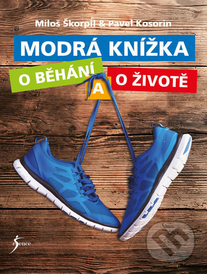 Modrá knížka o běhání a o životě - Miloš Škorpil, Pavel Kosorin