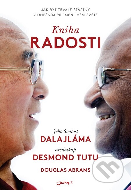 Kniha radosti - Dalajláma, Desmond Tutu, Douglas Carlton Abrams