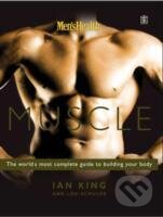 Mens Health Muscle : The World`s Most Complete Guide to Building Your Body