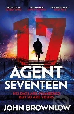 Agent Seventeen: The Richard and Judy Summer 2023 pick - the most intense and thrilling crime action thriller of the year, for fans of Jason Bourne and James Bond: WINNER OF THE 2023 IAN FLEMING STEEL