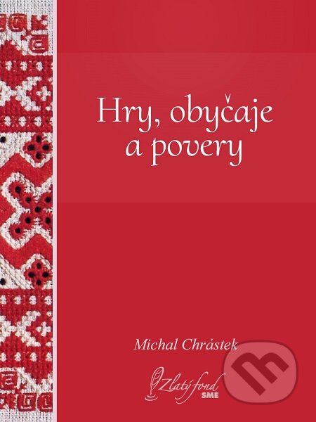 Hry, obyčaje a povery - Michal Chrástek
