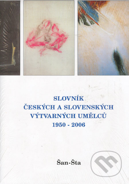 Slovník českých a slovenských výtvarných umělců 1950 - 2006 (Šan-Šta) - 