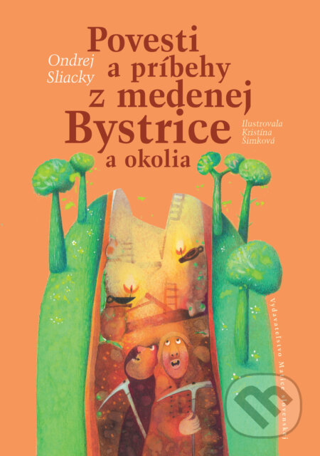 Povesti a príbehy z medenej Bystrice a okolia - Ondrej Sliacky, Katarína Šimková (ilustrácie)