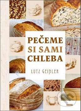 Pečeme si sami chleba - Lutz Geisler