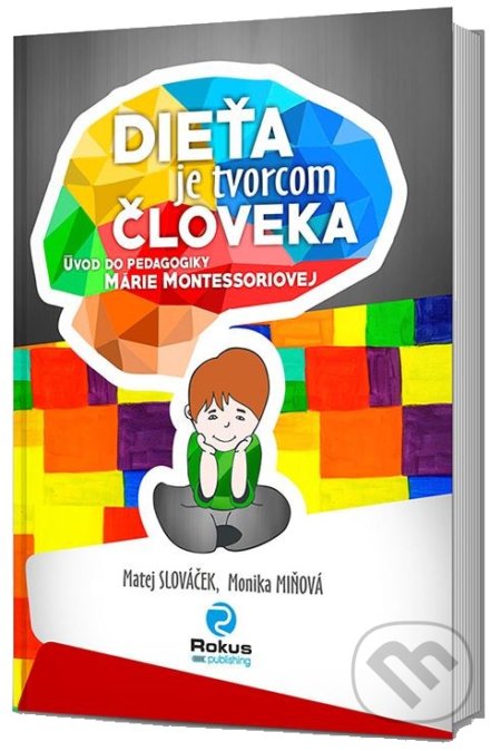Dieťa je tvorcom človeka - Matej Slováček, Monika Miňová