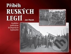 Příběh ruských legií - Jan Racek