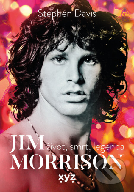 Jim Morrison: Život, smrt a legenda