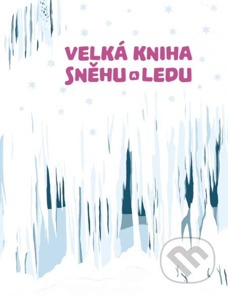 Velká kniha sněhu a ledu - Štěpánka Sekaninová