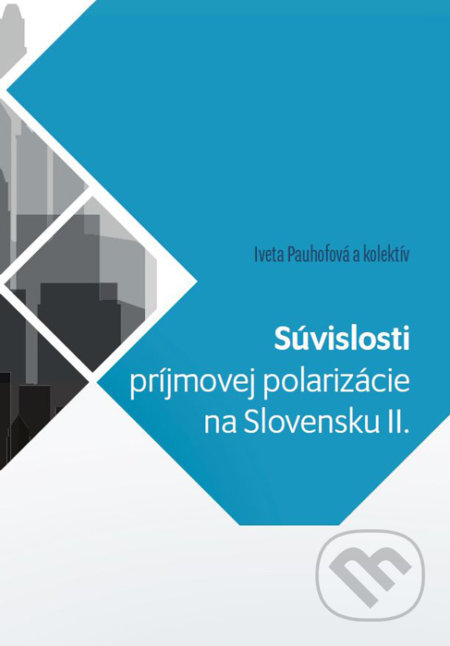 Súvislosti príjmovej polarizácie na Slovensku II. - Iveta Pauhofová a kolektív