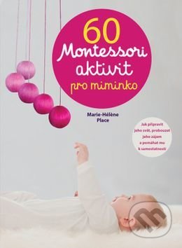60 Montessori aktivit pro miminko - Marie-Héléne Place